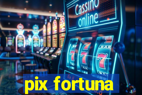 pix fortuna